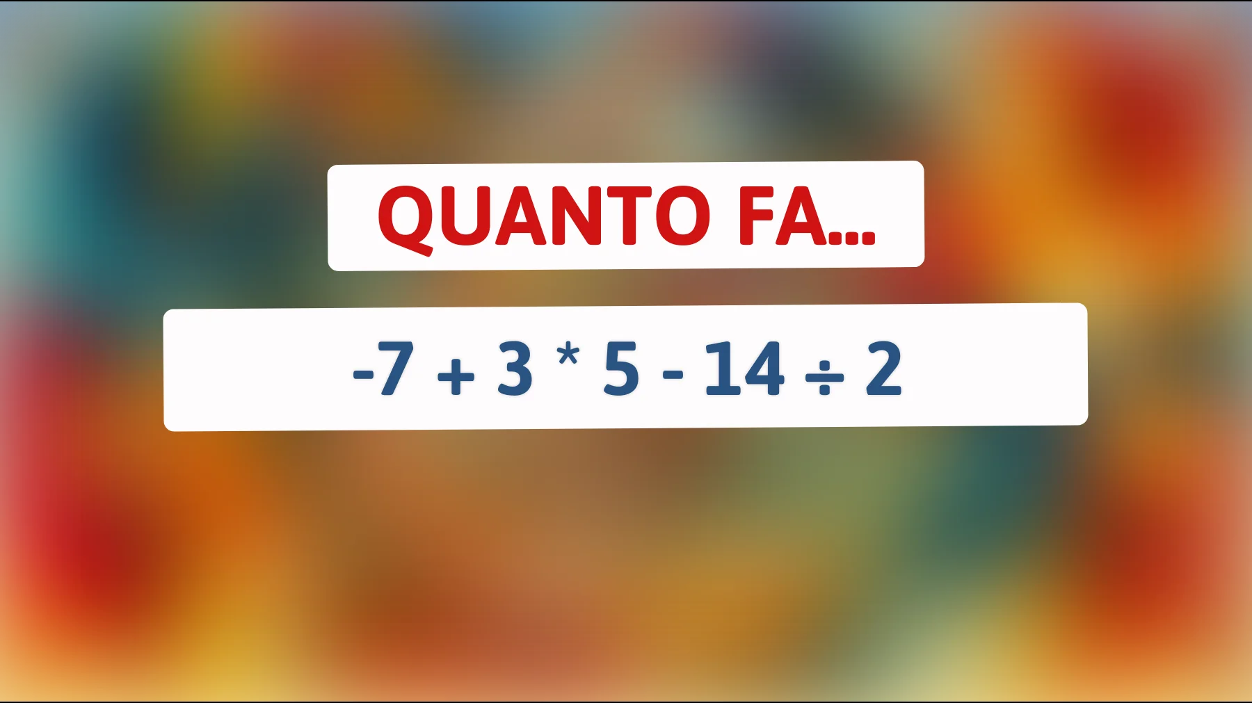 "Svelato l'indovinello che solo i più brillanti calcoleranno in un lampo! Sei uno dei pochi a risolverlo?""