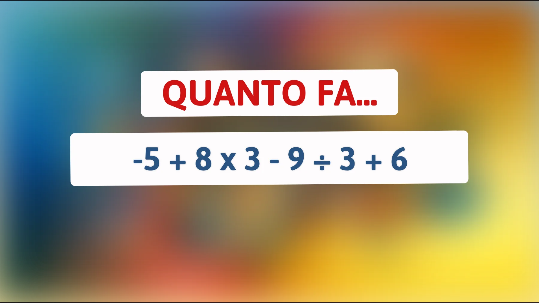 Solo le persone più intuitive risolvono in un lampo questo intricato rebus matematico! Sei all'altezza?"
